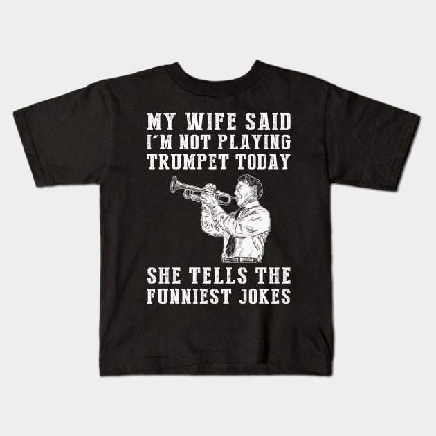 Trumpet Comedy: My Wife's Jokes Blow Me Away! Kids T-Shirt by MKGift